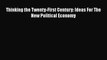 READ book  Thinking the Twenty-First Century: Ideas For The New Political Economy  Full Free