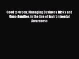 READ book  Good to Green: Managing Business Risks and Opportunities in the Age of Environmental