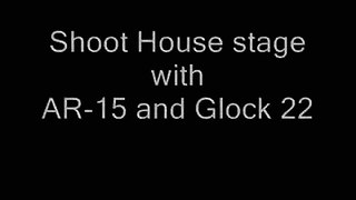 Shoot house stage with AR-15 and Glock 22