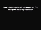 READ book  Cloud Computing and SOA Convergence in Your Enterprise: A Step-by-Step Guide  Full