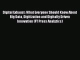 DOWNLOAD FREE E-books  Digital Exhaust: What Everyone Should Know About Big Data Digitization