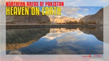 Northern Areas of Pakistan Heaven on Earth