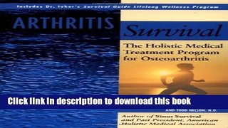 Read Arthritis Survival: The Holistic Medical Treatment Program for Osteoarthritis  Ebook Free