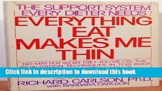 Read Everything I Eat Makes Me Thin  Ebook Free