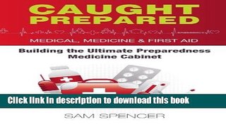 Read Caught Prepared: Medicine, Medical and First Aid: Building the Ultimate Preparedness Medicine