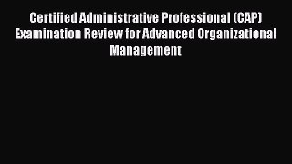 READ book  Certified Administrative Professional (CAP) Examination Review for Advanced Organizational