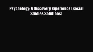 READ book  Psychology: A Discovery Experience (Social Studies Solutions)  Full Free