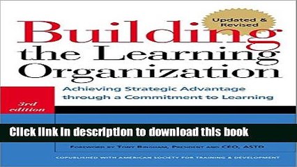 Read Books Building the Learning Organization: Achieving Strategic Advantage through a Commitment