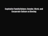 READ book  Capitalist Family Values: Gender Work and Corporate Culture at Boeing  Full E-Book