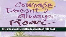 Download Courage Doesn t Always Roar PDF Free