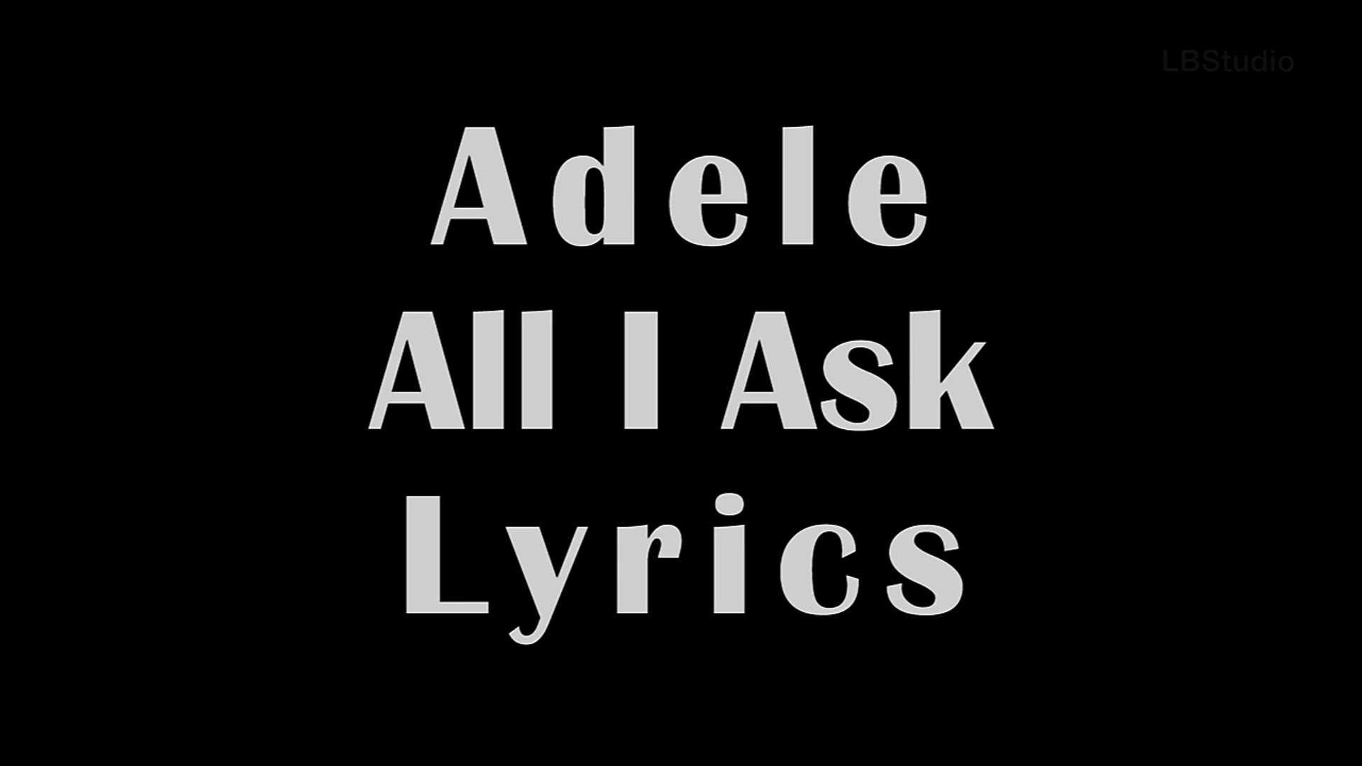 Adele - All I Ask (Official Lyrics Video) - video Dailymotion