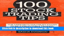 Read Books 100 Stock Trading Tips: The Mindsets You Must Know to Be a Profitable Trader! E-Book