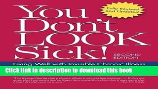 Read You Don t Look Sick!: Living Well With Chronic Invisible Illness Ebook Free