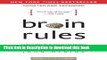 Read Brain Rules (Updated and Expanded): 12 Principles for Surviving and Thriving at Work, Home,