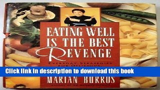 Read Eating Well Is the Best Revenge: Everyday Strategies for Delicious, Healthful Food in 30