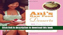 Download Ani s Raw Food Desserts: 85 Easy, Delectable Sweets and Treats  Ebook Online