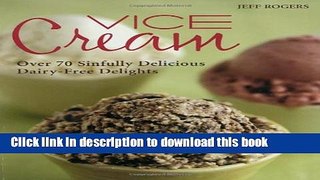 Download Vice Cream: Over 70 Sinfully Delicious Dairy-Free Delights  PDF Online