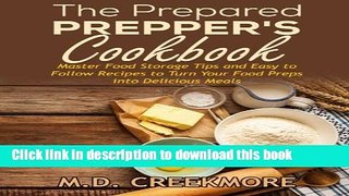 Download The Prepared Prepper s Cookbook: Over 170 Pages of Food Storage Tips, and Recipes From