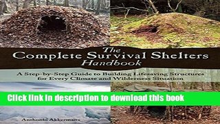 Read The Complete Survival Shelters Handbook: A Step-by-Step Guide to Building Life-saving