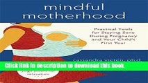 Read Mindful Motherhood: Practical Tools for Staying Sane During Pregnancy and Your Child s First