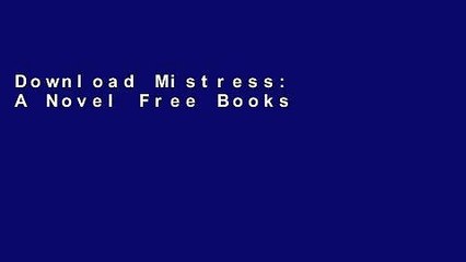 Download Mistress: A Novel Free Books