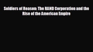 Enjoyed read Soldiers of Reason: The RAND Corporation and the Rise of the American Empire