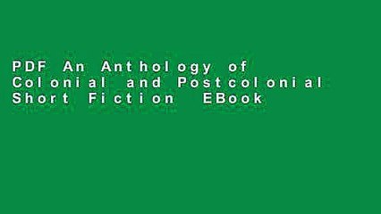 PDF An Anthology of Colonial and Postcolonial Short Fiction  EBook