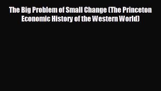 Enjoyed read The Big Problem of Small Change (The Princeton Economic History of the Western