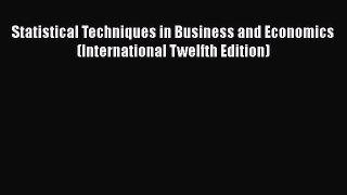 READ book  Statistical Techniques in Business and Economics (International Twelfth Edition)