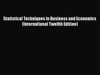 READ book  Statistical Techniques in Business and Economics (International Twelfth Edition)