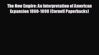 Enjoyed read The New Empire: An Interpretation of American Expansion 1860-1898 (Cornell Paperbacks)