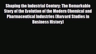 Enjoyed read Shaping the Industrial Century: The Remarkable Story of the Evolution of the Modern