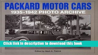 Read Book Packard Motor Cars, 1935 Through 1942: Photo Archive- Photographs from the Detroit