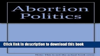 [PDF] Abortion Politics [Read] Online