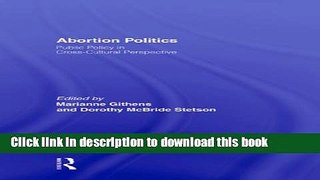 [PDF] Abortion Politics: Public Policy in Cross-Cultural Perspective [Download] Full Ebook