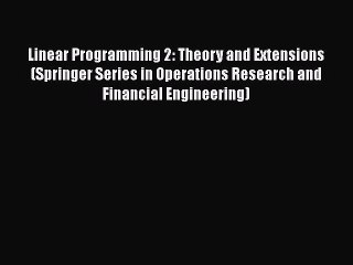 READ book  Linear Programming 2: Theory and Extensions (Springer Series in Operations Research