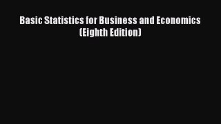 READ book  Basic Statistics for Business and Economics (Eighth Edition)  Full E-Book