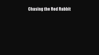DOWNLOAD FREE E-books  Chasing the Red Rabbit  Full E-Book