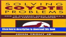 Read Solving Coyote Problems: How to Coexist with North America s Most Persistent Predator Ebook