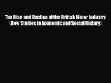 Read hereThe Rise and Decline of the British Motor Industry (New Studies in Economic and Social