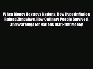 Enjoyed read When Money Destroys Nations: How Hyperinflation Ruined Zimbabwe How Ordinary People