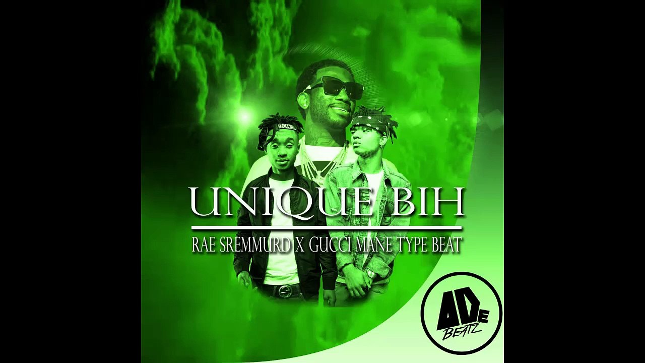RAE SREMMURD X GUCCI MANE TYPE BEAT (UNIQUE BIH)