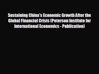 For you Sustaining China's Economic Growth After the Global Financial Crisis (Peterson Institute