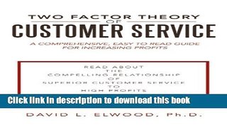 Read Books Two Factor Theory of Customer Service: A Comprehensive, Easy to Read Guide for