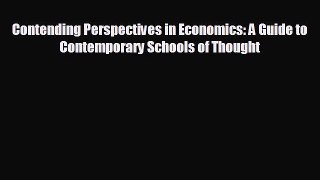 For you Contending Perspectives in Economics: A Guide to Contemporary Schools of Thought