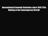 Enjoyed read International Economic Relations since 1945 (The Making of the Contemporary World)