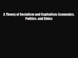 Read hereA Theory of Socialism and Capitalism: Economics Politics and Ethics