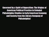 For you Governed by a Spirit of Opposition: The Origins of American Political Practice in Colonial