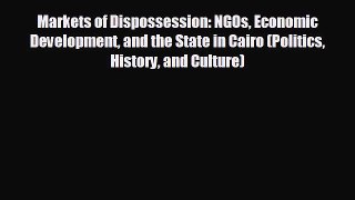 Popular book Markets of Dispossession: NGOs Economic Development and the State in Cairo (Politics