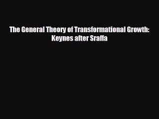 Read hereThe General Theory of Transformational Growth: Keynes after Sraffa